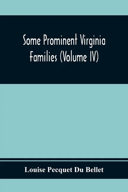 Some Prominent Virginia Families (Volume Iv) - Paperback