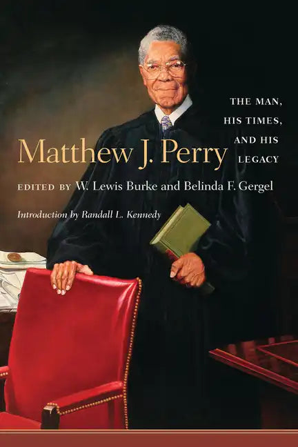 Matthew J. Perry: The Man, His Times, and His Legacy - Hardcover
