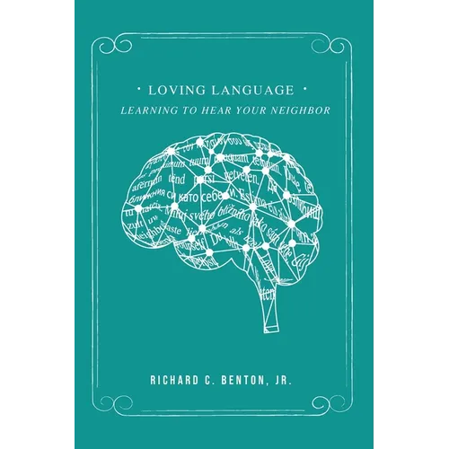 Loving Language: Learning to Hear Your Neighbor - Paperback