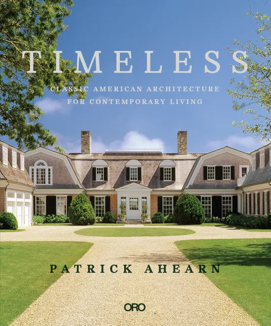 Timeless: Classic American Architecture for Contemporary Living - Hardcover