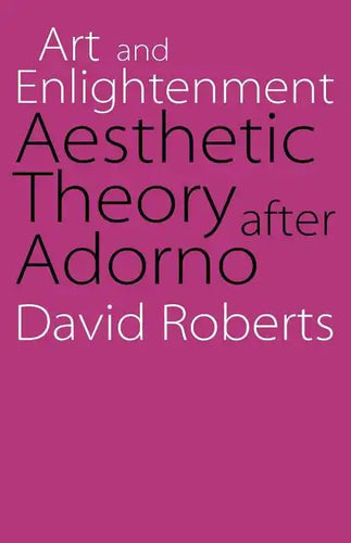 Art and Enlightenment: Aesthetic Theory After Adorno - Paperback
