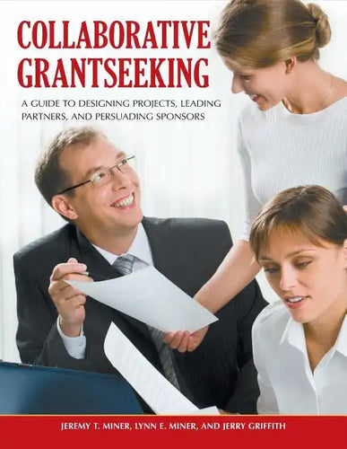 Collaborative Grantseeking: A Guide to Designing Projects, Leading Partners, and Persuading Sponsors - Paperback