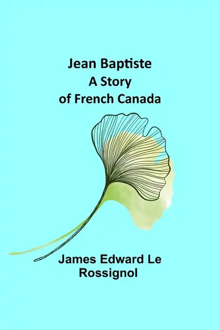 Jean Baptiste: A Story of French Canada - Paperback