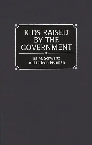 Kids Raised by the Government - Hardcover