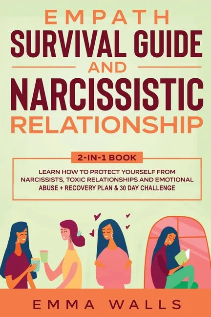 Empath Survival Guide and Narcissistic Relationship 2-in-1 Book: Learn How to Protect Yourself From Narcissists, Toxic Relationships and Emotional Abu - Paperback