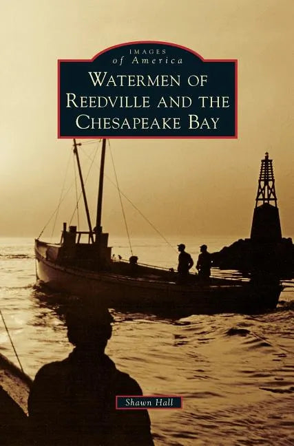 Watermen of Reedville and the Chesapeake Bay - Hardcover
