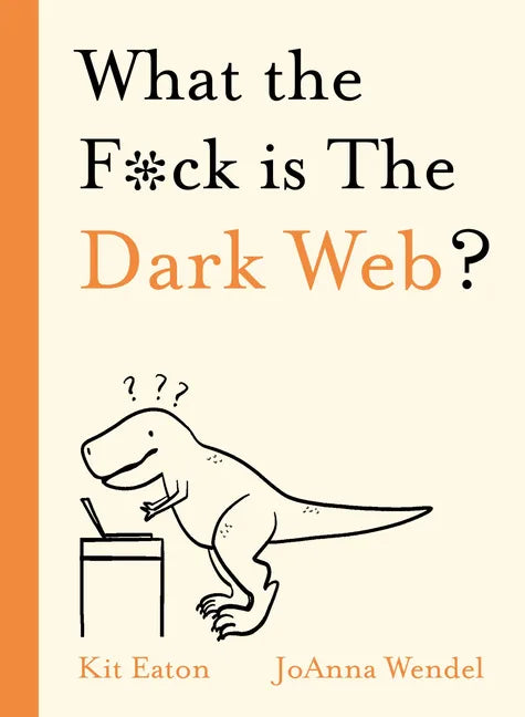 What the F*ck Is the Dark Web? - Hardcover