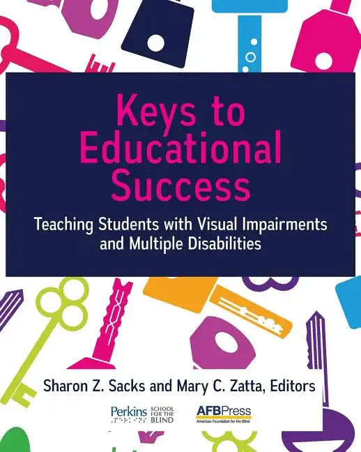 Keys to Educational Success: Teaching Students with Visual Impairments and Multiple Disabilities - Paperback