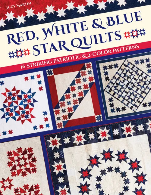 Red, White & Blue Star Quilts: 16 Striking Patriotic & 2-Color Patterns - Paperback