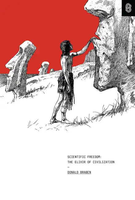 Scientific Freedom: The Elixir of Civilization - Hardcover