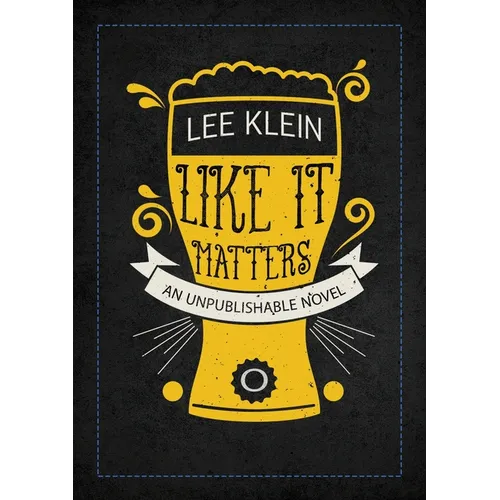 Like It Matters: An Unpublishable Novel - Paperback