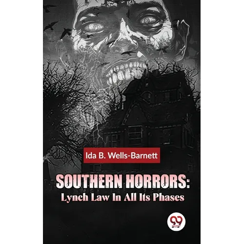 Southern Horrors: Lynch Law In All Its Phases - Paperback