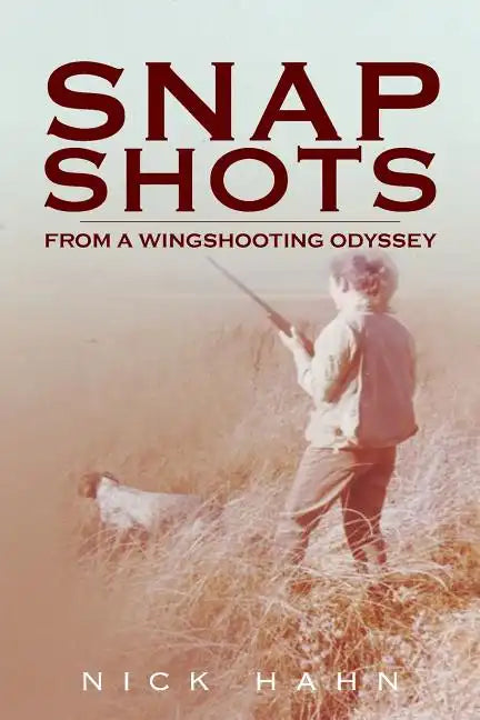 Snap Shots: from a Wingshooting Odyssey - Paperback