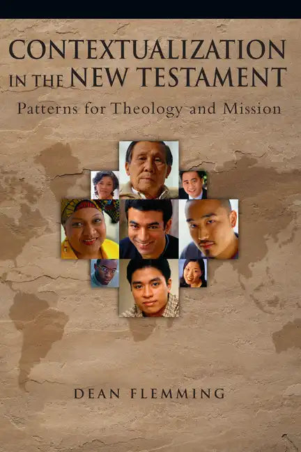 Contextualization in the New Testament: Patterns for Theology and Mission - Paperback