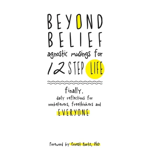 Beyond Belief: Agnostic Musings for 12 Step Life - Hardcover
