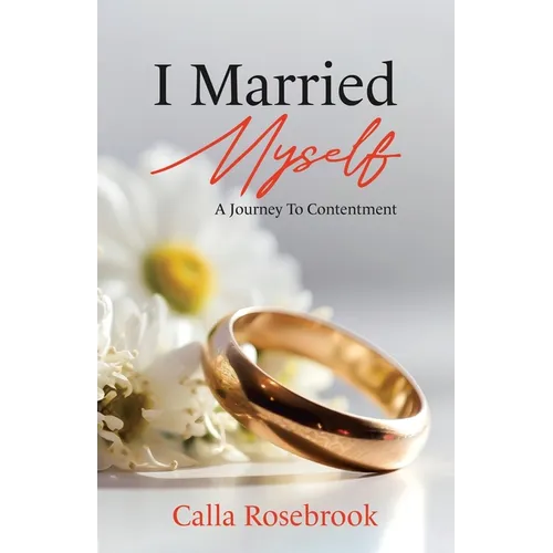 I Married Myself: A Journey To Contentment - Paperback