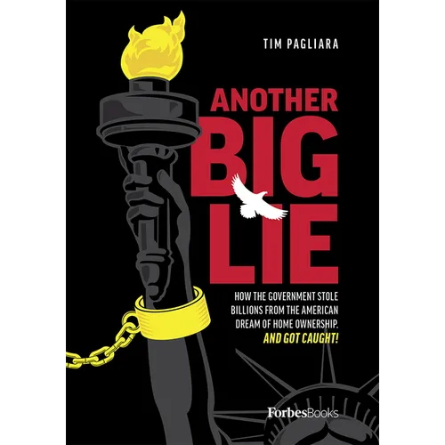 Another Big Lie: How the Government Stole Billions from the American Dream of Home Ownership. and Got Caught! - Hardcover
