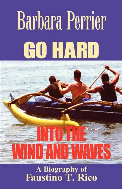 Go Hard Into the Wind and Waves - Paperback
