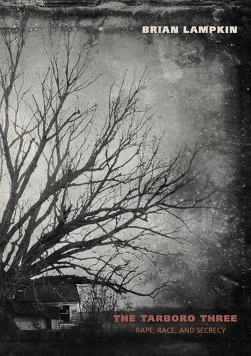 The Tarboro Three: Rape, Race, and Secrecy - Paperback