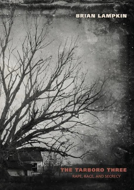 The Tarboro Three: Rape, Race, and Secrecy - Paperback