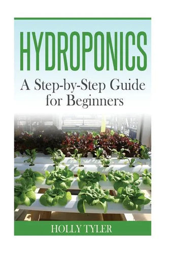 Hydroponics: A Step-by-Step Guide for Beginners - Paperback