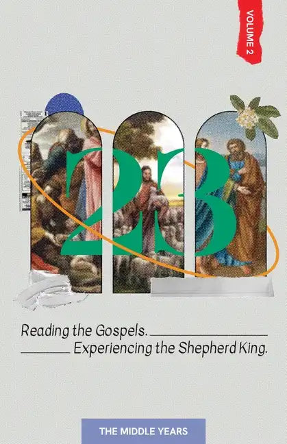 23 Volume 2: Reading the Gospels. Experiencing the Shepherd King: The Middle Years - Paperback