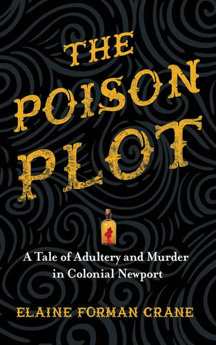 The Poison Plot: A Tale of Adultery and Murder in Colonial Newport - Hardcover