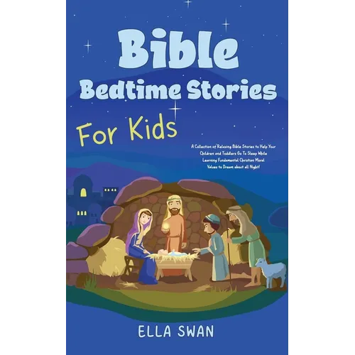 Bible Bedtime Stories For Kids: A Collection of Relaxing Bible Stories to Help Your Children and Toddlers Go To Sleep While Learning Fundamental Chris - Paperback