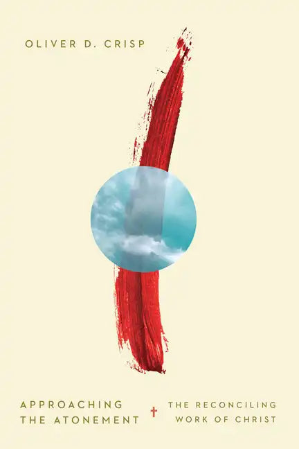 Approaching the Atonement: The Reconciling Work of Christ - Paperback