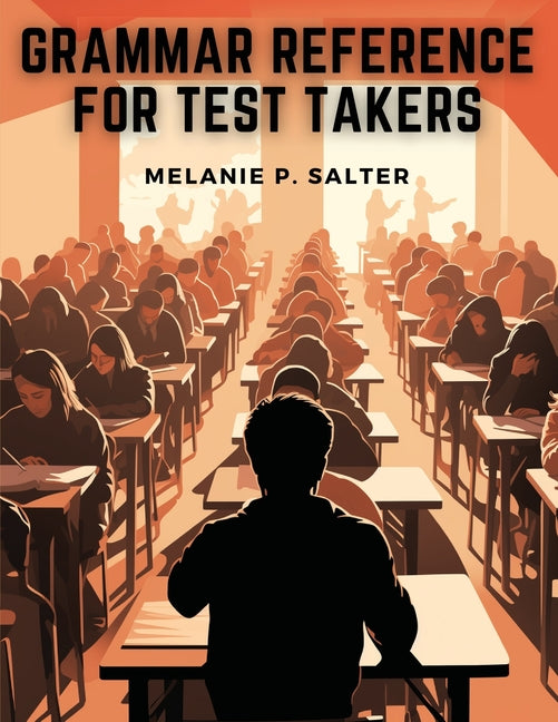 Grammar Reference for Test Takers: A Comprehensive Grammar Guide for Individuals Preparing for Standardized Tests Such as TOEFL, IELTS, or SAT - Paperback