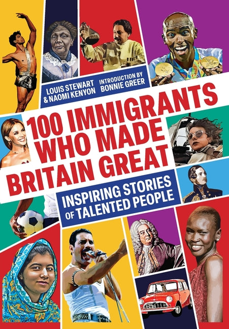 100 Immigrants Who Made Britain Great: Inspiring Stories of Talented People - Paperback