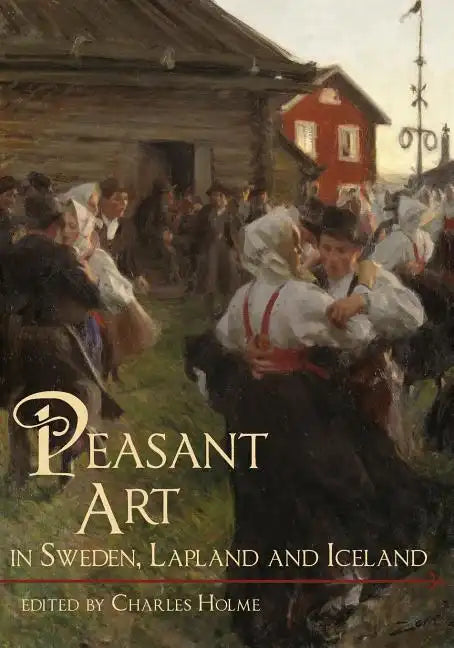 Peasant Art in Sweden, Lapland and Iceland - Paperback