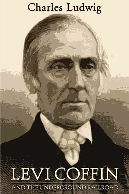 Levi Coffin and the Underground Railroad - Hardcover