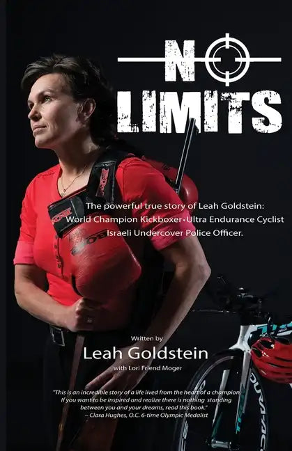 No Limits: The powerful true story of Leah Goldstein-World Champion Kickboxer, Ultra Endurance Cyclist, Israeli Undercover Police Officer - Paperback