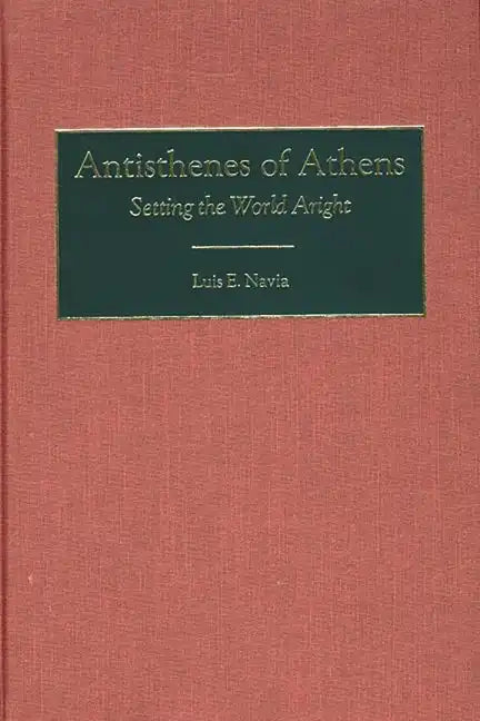 Antisthenes of Athens: Setting the World Aright - Hardcover