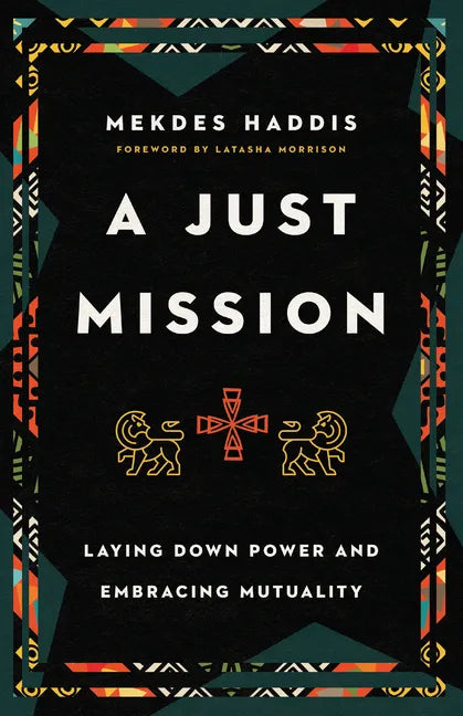A Just Mission: Laying Down Power and Embracing Mutuality - Paperback