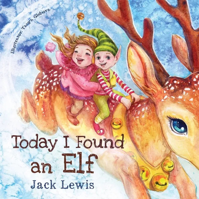 Today I Found an Elf: A magical children's Christmas story about friendship and the power of imagination - Paperback