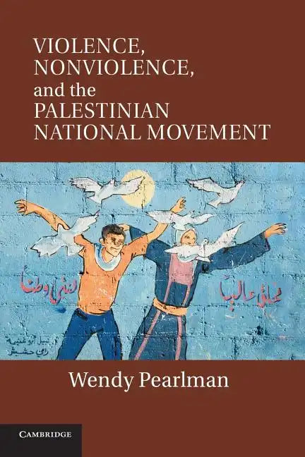 Violence, Nonviolence, and the Palestinian National Movement - Paperback