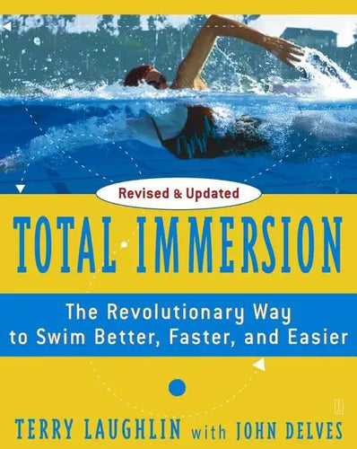 Total Immersion: The Revolutionary Way to Swim Better, Faster, and Easier - Paperback