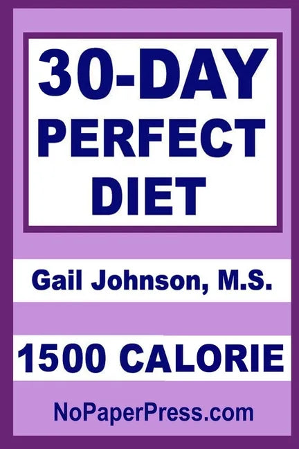 30-Day Perfect Diet - 1500 Calorie - Paperback
