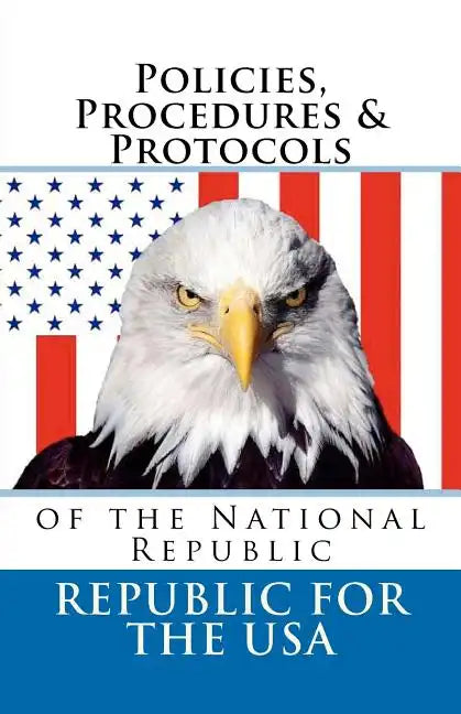 Policies, Procedures & Protocols: of the National Republic - Paperback