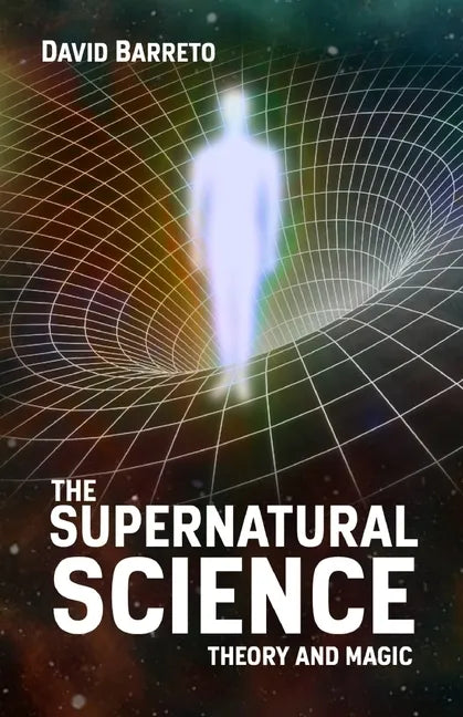The Supernatural Science: Theory and Magic - Paperback
