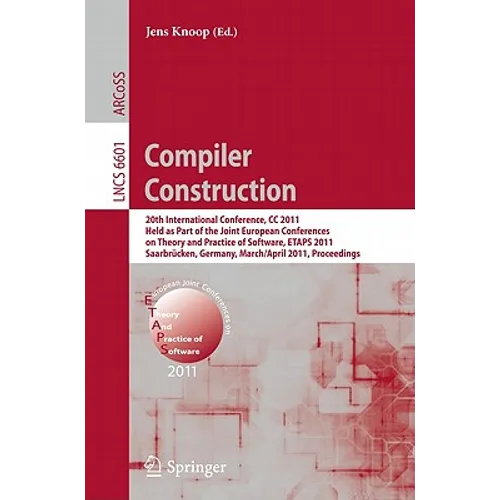 Compiler Construction: 20th International Conference, CC 2011, Held as Part of the Joint European Conference on Theory and Practice of Software, Etaps - Paperback