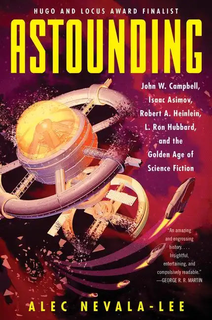 Astounding: John W. Campbell, Isaac Asimov, Robert A. Heinlein, L. Ron Hubbard, and the Golden Age of Science Fiction - Paperback