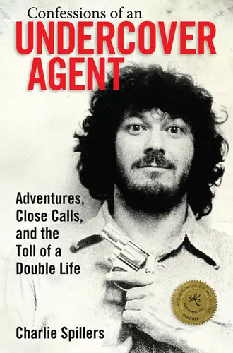 Confessions of an Undercover Agent: Adventures, Close Calls, and the Toll of a Double Life - Paperback