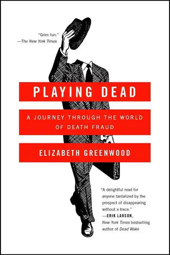 Playing Dead: A Journey Through the World of Death Fraud - Paperback
