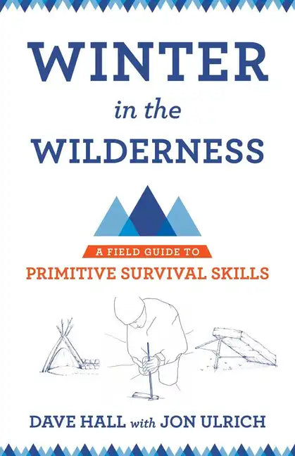 Winter in the Wilderness: A Field Guide to Primitive Survival Skills - Paperback