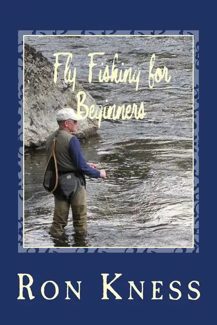 Fly Fishing for Beginners: Learn the Basics of Fly Fishing - Paperback