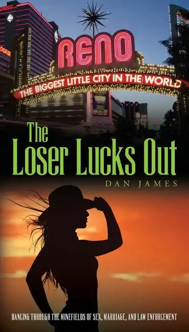 The Loser Lucks Out: Dancing Through the Minefields of Sex, Marriage, and Law Enforcement - Paperback