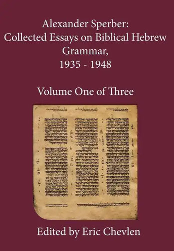Alexander Sperber: Collected Essays on Biblical Hebrew Grammar, 1935 - 1948: Volume One of Three - Hardcover